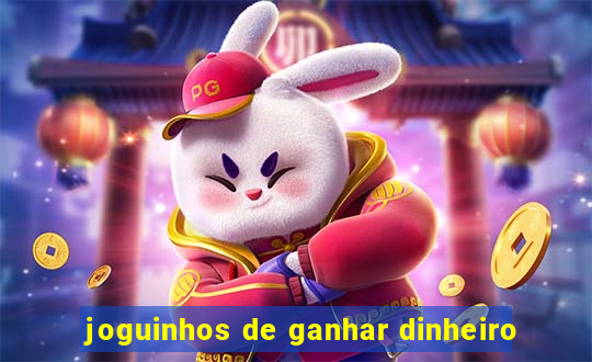 joguinhos de ganhar dinheiro