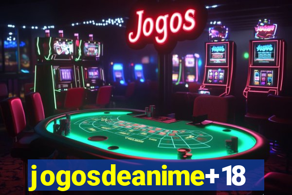 jogosdeanime+18