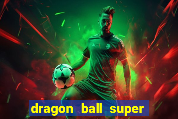 dragon ball super dublado online