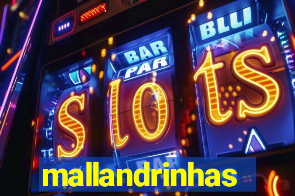 mallandrinhas