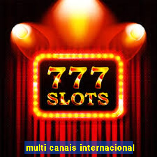 multi canais internacional