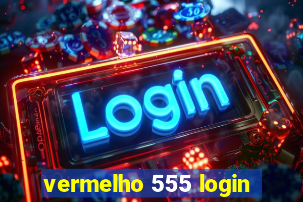vermelho 555 login