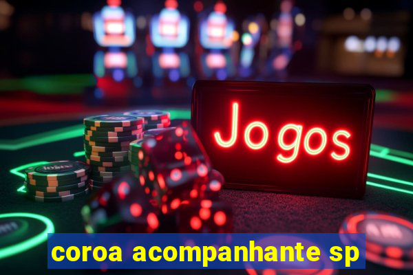 coroa acompanhante sp
