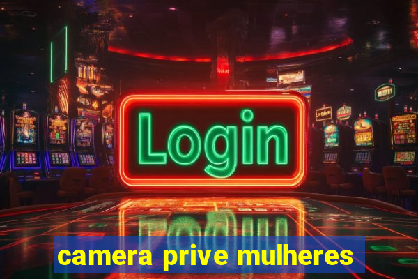 camera prive mulheres