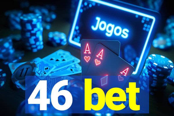 46 bet