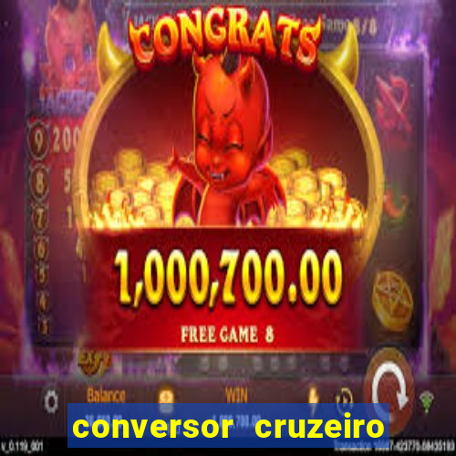 conversor cruzeiro para real