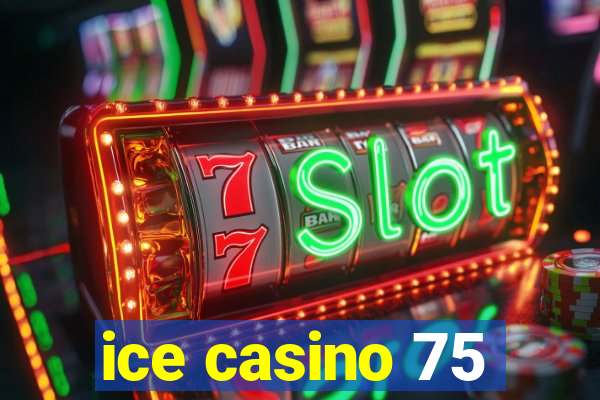 ice casino 75