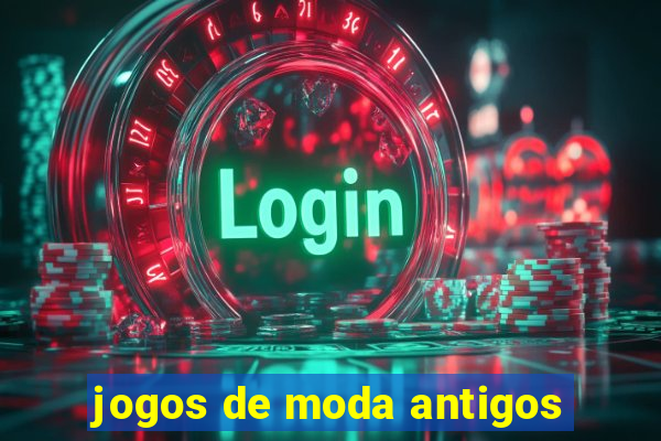 jogos de moda antigos
