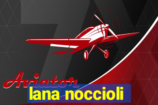lana noccioli