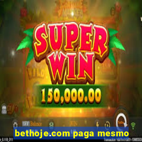 bethoje.com paga mesmo