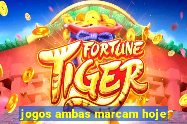 jogos ambas marcam hoje
