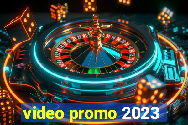 video promo 2023