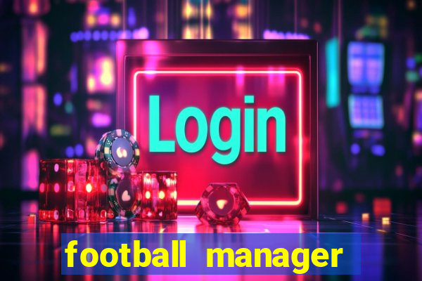 football manager 2021 touch 21.4.0 apk