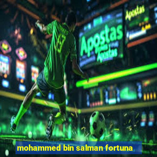 mohammed bin salman fortuna