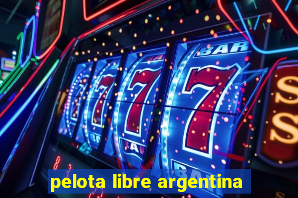 pelota libre argentina