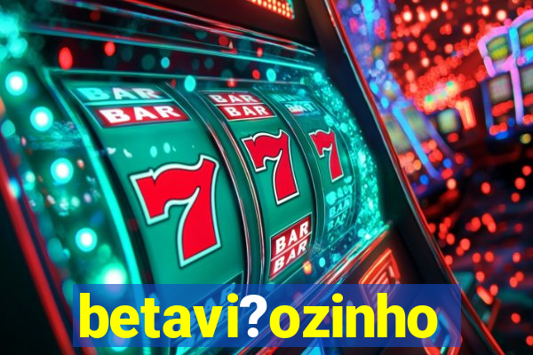 betavi?ozinho