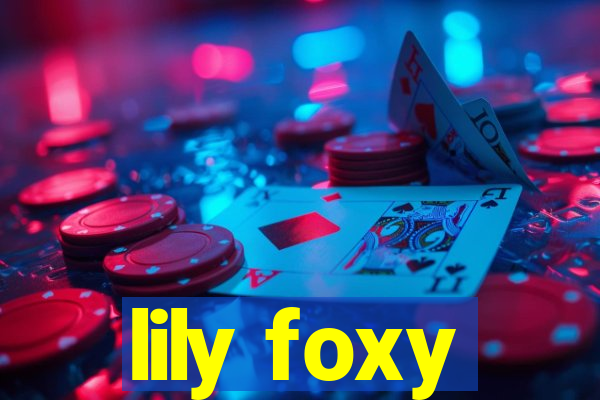 lily foxy
