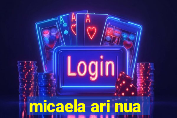 micaela ari nua