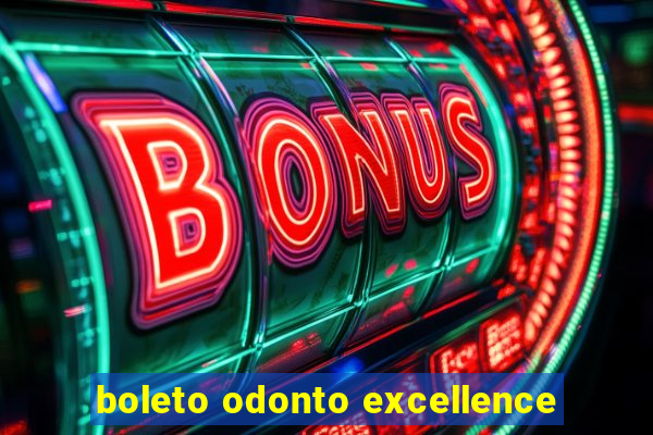 boleto odonto excellence