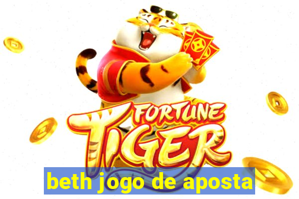 beth jogo de aposta