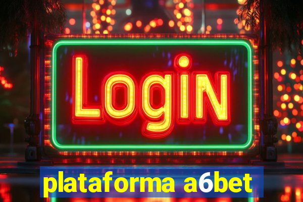 plataforma a6bet