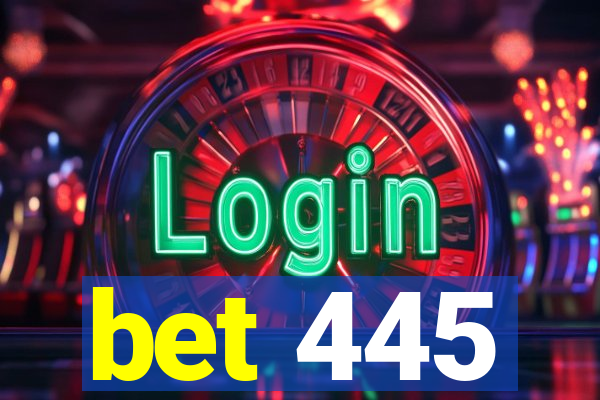 bet 445