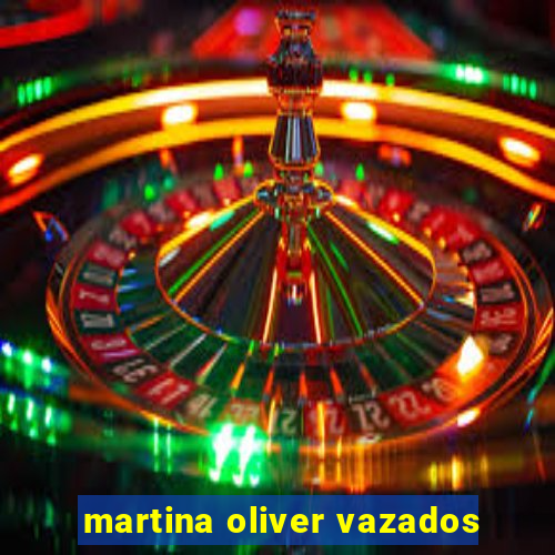martina oliver vazados