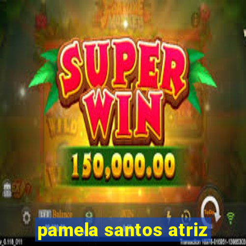 pamela santos atriz