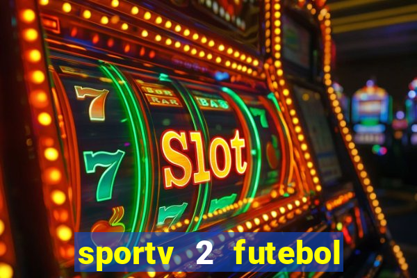sportv 2 futebol play hd