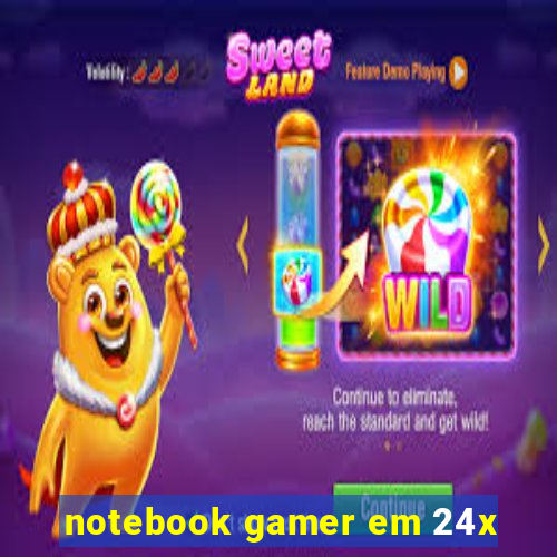 notebook gamer em 24x