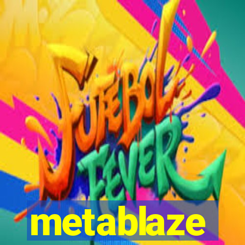 metablaze