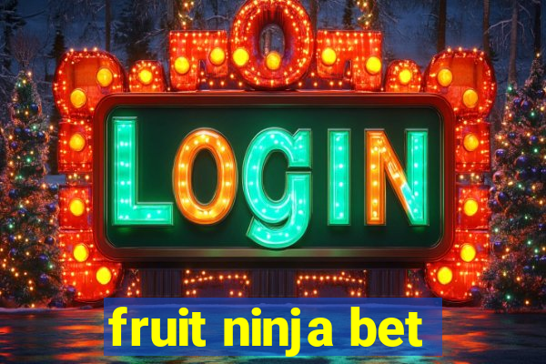fruit ninja bet