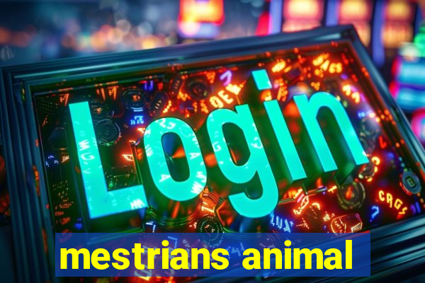 mestrians animal