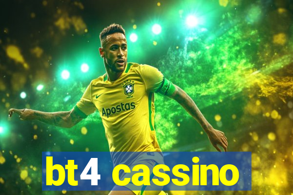bt4 cassino