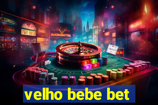 velho bebe bet