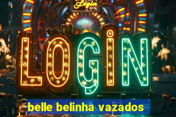 belle belinha vazados