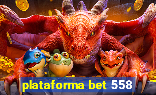 plataforma bet 558