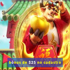 bônus de $25 no cadastro