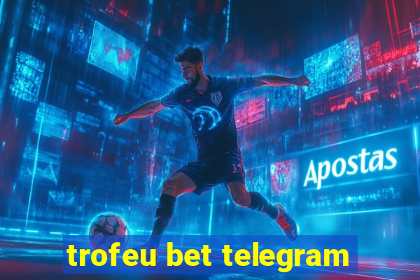 trofeu bet telegram