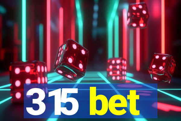 315 bet