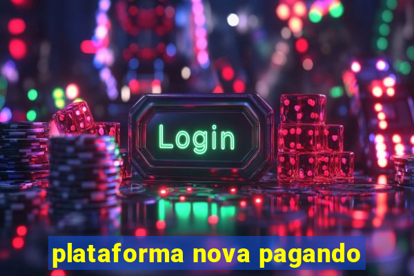 plataforma nova pagando