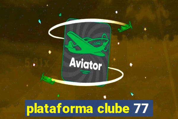 plataforma clube 77