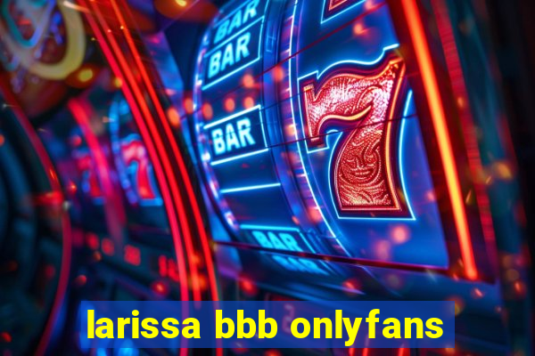 larissa bbb onlyfans