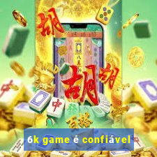 6k game é confiável