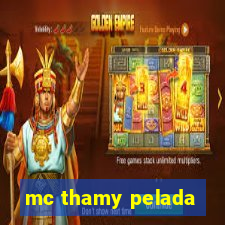 mc thamy pelada