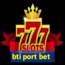 bti port bet