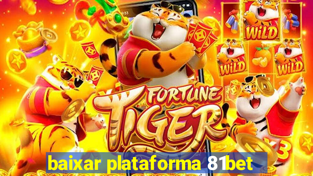 baixar plataforma 81bet