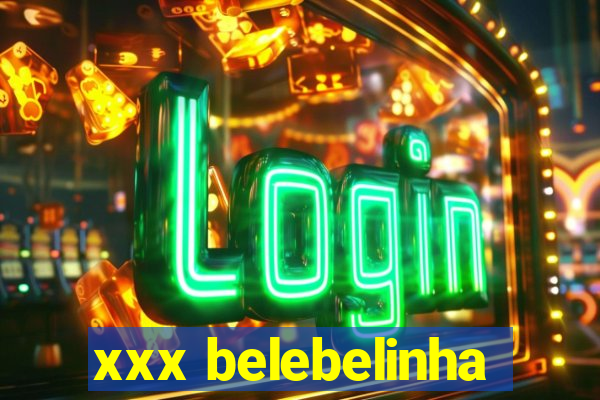 xxx belebelinha
