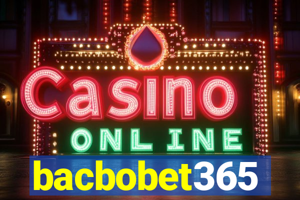 bacbobet365