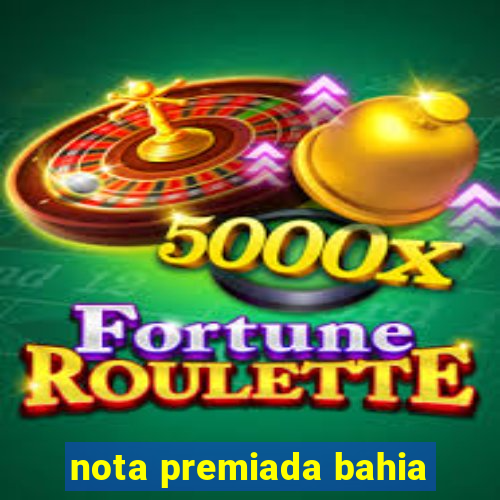 nota premiada bahia